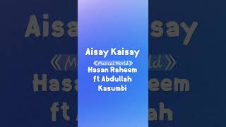 AISAY KAISAY Lyrics  Hasan Raheem ft Abdullah Kasumbi  MW  TOP Unique Entertainment shorts [upl. by Nnybor]