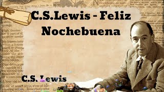 CS Lewis Feliz Nochebuena [upl. by Rubetta461]