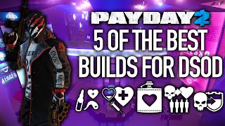 5 of the Best Builds for DSOD 2022 PAYDAY 2 [upl. by Dov]