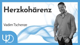 Herzkohärenz 🧠❤️🍀  Vadim Tschenze deutsch [upl. by Anagnos]