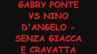 NINO DANGELO VS GABRY PONTE  SENZA GIACCA E CRAVATTA REMIX [upl. by Ellatnahc]