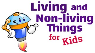 Living and Nonliving Things for Kids [upl. by Richardo]