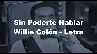 📀Sin Poderte Hablar  Willie Colón Letra [upl. by Sulokcin721]