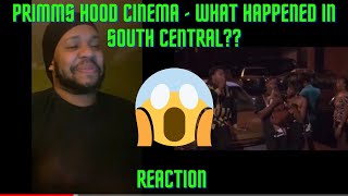 PRIMMS HOOD CINEMA  WHAT HAPPENED IN SOUTH CENTRAL Reaction [upl. by Milissent]