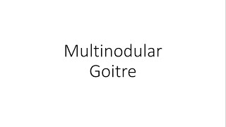 Multinodular Goitre  For Medical Students [upl. by Sanez]