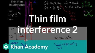 Thin Film Interference part 2  Light waves  Physics  Khan Academy [upl. by Dumond263]