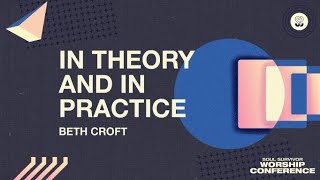 In Theory and in Practice  Beth Croft  Worship Conference 2022 [upl. by Yvonne]