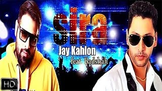 Sira  Jay Kahlon FeatBadshah  Latest Punjabi Songs 2014 [upl. by Darren]