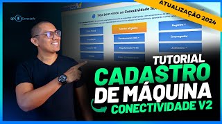 COMO FAZER O CADASTRO DE MÁQUINA NO CONECTIVIDADE SOCIAL ICP V2  ATUALIZAÇÃO 2024 [upl. by Carothers]