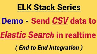 Demo  Send CSV data to Elastic search in Realtime  How to use CSV filter in logstash [upl. by Narah24]