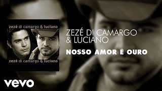 Zezé Di Camargo amp Luciano  Nosso Amor é Ouro Áudio Oficial [upl. by Shu364]