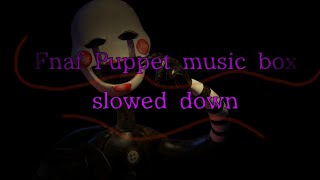 Fnaf the Puppet music box slowed down and edited [upl. by Salomie756]