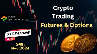 Crypto Trading Live  Btc amp Eth  Futures amp Options  HindiEnglish  25th Nov 2024 [upl. by Rothenberg]