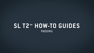 SL T2™ HowTo Guide — Padding [upl. by Segal]