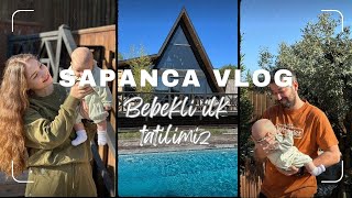 SAPANCA VLOG  Bebekli İlk Tatilimiz [upl. by Vachill]