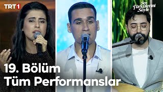 Sen Türkülerini Söyle 19 Bölümün Tüm Performansları 🎶  Sen Türkülerini Söyle trt1 [upl. by Mayor346]