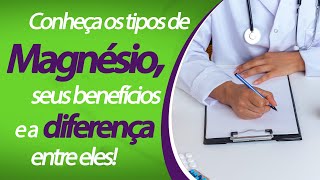 Tipos de Magnésio benefícios diferenças e qual escolher [upl. by Ardiekal]