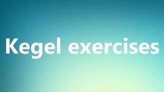 Kegel exercises  Medical Meaning and Pronunciation [upl. by Anerdna]