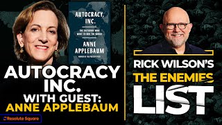 Autocracy Inc With Guest Anne Applebaum  Rick Wilsons The Enemies List [upl. by Arica54]