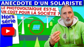 Anecdote dun solariste  Le photovoltaïque estil un coût pour la société [upl. by Dnomaid]