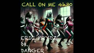 Call On Me 4h30  Eric Prydz vs Danger [upl. by Darrej296]