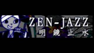 ZENJAZZ 「明鏡止水」 [upl. by Htabmas]