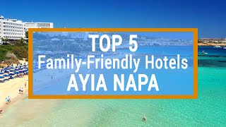 TOP 5 Hotels in Ayia Napa for families with children  Main pros and cons [upl. by Berkshire]