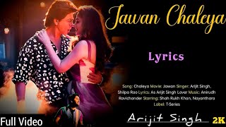 Chaleya Lyrics  Arijit Singh Shilpa R  Jawan  Shah Rukh Khan [upl. by Amalberga]