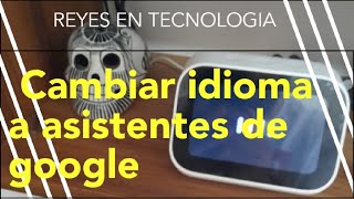 Cambiar idioma de Asistentes de google Xiaomi mi Smart Clock y Google Hub [upl. by Uok475]