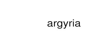 How to pronounce argyria [upl. by Oinota]