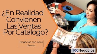 ¿En Realidad Convienen Las Ventas Por Catálogo  Negocios Con Poco Dinero [upl. by Eerdua659]