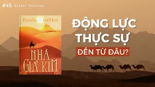 Động lực thực sự đến từ đâu Sách Nhà Giả Kim  Better Version [upl. by Arocahs]