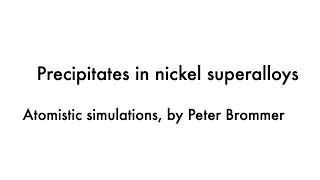 Precipitates in nickelbased superalloys insights from atomistic simulation by Peter Brommer [upl. by Ailhat]