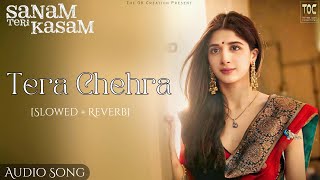 Tera Chehra  lofi  SLOWED  REVERB  Arijit Singh  Sanam Teri Kasam [upl. by Egroej]