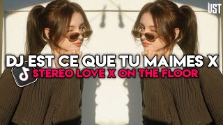 DJ EST CE QUE TU MAIMES X STEREO LOVE X ON THE FLOOR VIRAL TERBARU 2024 [upl. by Poore]