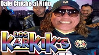 Los Karkiks  Dale Chiche Al NiÃ±o Video Musical [upl. by Thant115]