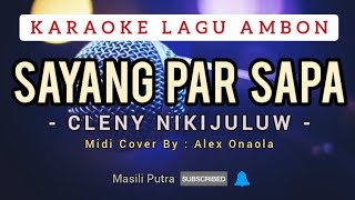 KARAOKE SAYANG PAR SAPA  CLENY NIKIJULUW [upl. by Hcurab]