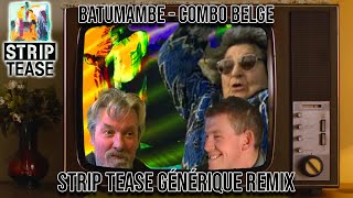 Combo Belge  Batumambe Générique Strip Tease remix [upl. by Akoyn]