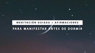 Meditación Guiada con Afirmaciones para Manifestar Antes de Dormir 🌙 MEDITACIÓN NOCTURNA [upl. by Shirline]