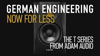 The ADAM Audio T Series  German Engineering NOW FOR LESS [upl. by Brear]