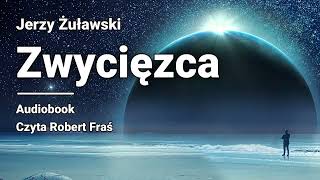 Jerzy Żuławski  Zwycięzca  Audiobook  Trylogia księżycowa [upl. by Enelyak]