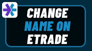 How to Change Name on eTrade Account [upl. by Llebanna]