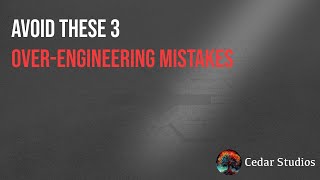 Avoid These 3 Overengineering Mistakes [upl. by Flor]