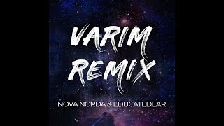 Nova Norda  Varım educatedear Remix [upl. by Brogle]