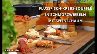 Wild auf Fisch 6  FlussfischKrebsSoufflé in Schmorzwiebeln mit Weinschaum [upl. by Idnat]