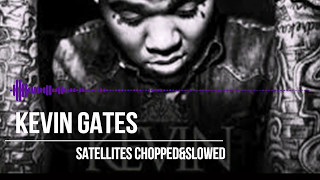 Kevin Gates Satellites SlowedampChopped by Djdream214 [upl. by Aicram450]