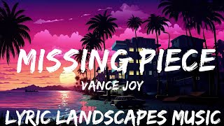 Vance Joy  Missing Piece Lyrics  25mins  Feeling your music [upl. by Eduino]