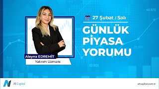 Günlük Piyasa Yorumu • 27 Şubat 2024 [upl. by Ordnajela]