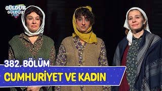 Cumhuriyet ve Kadın  382 Bölüm Güldür Güldür Show [upl. by Mcclary778]