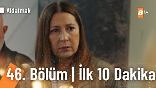 Aldatmak 46 Bölüm  İlk 10 Dakika [upl. by Adyahs]